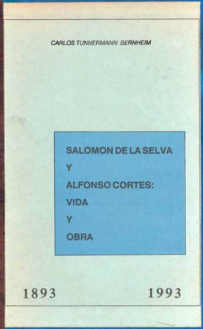 Inconcebible pila función Salomón de la Selva y Alfonso Cortes: Vida y obra, Carlos Tünnermann  Bernheim